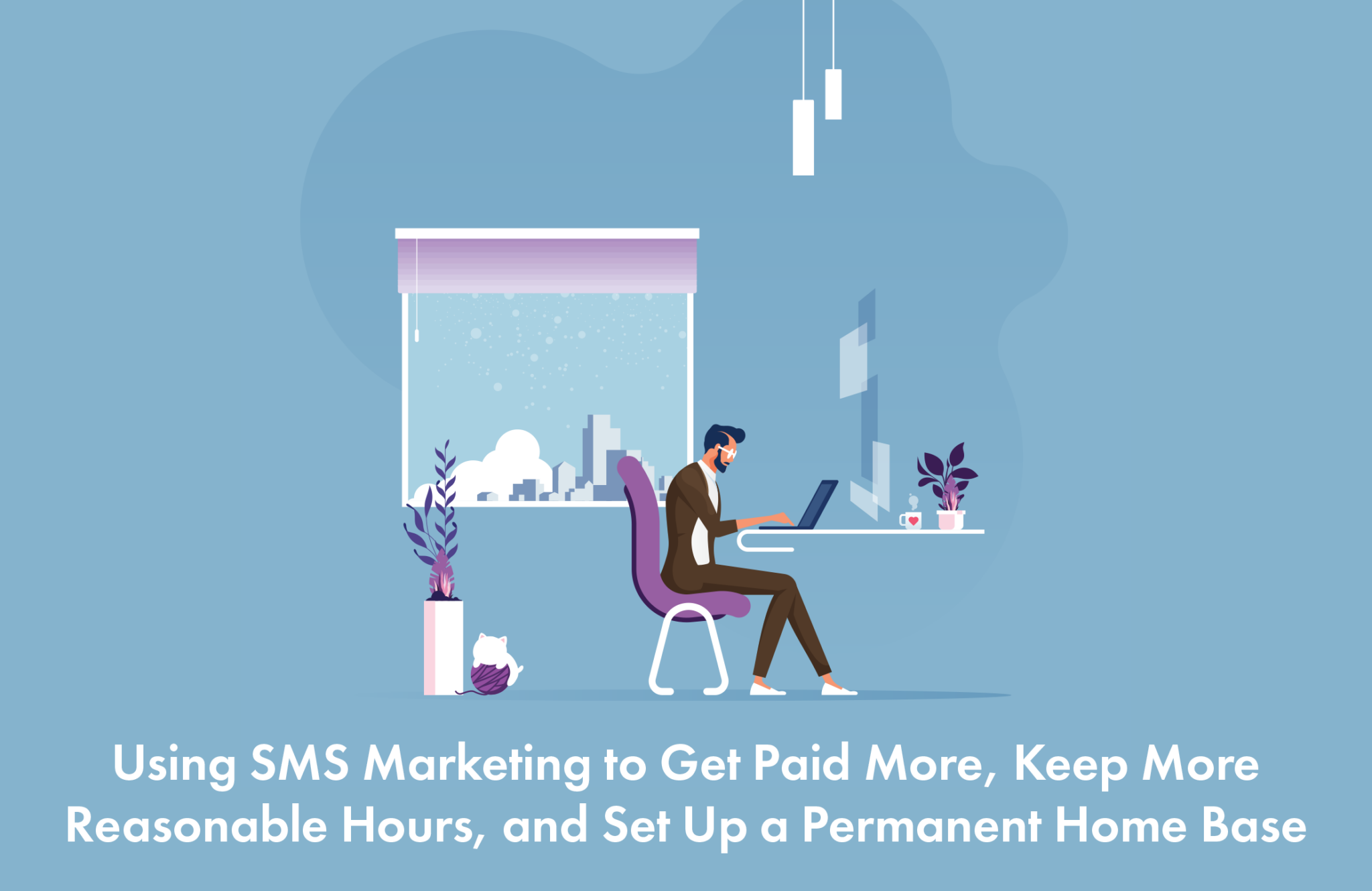 use-sms-marketing-to-get-paid-more-keep-reasonable-hours-and-set-up-a